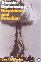 Atomic Diplomacy Hiroshima and Potsdam