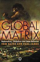 Global Matrix Nationalism, Globalism and State-Terrorism