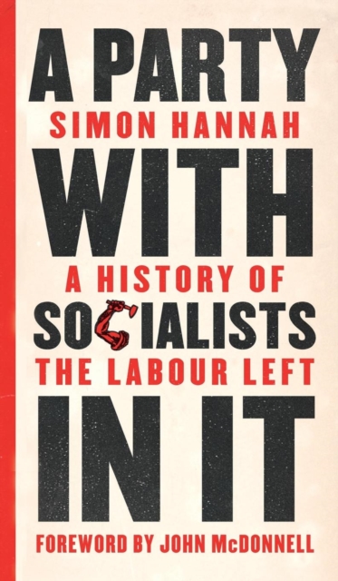 Party with Socialists in It A History of the Labour Left