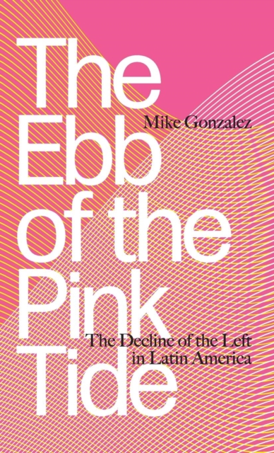 Ebb of the Pink Tide The Decline of the Left in Lat