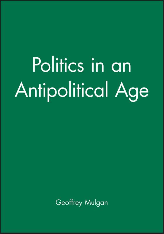 Politics in an Antipolitical Age 