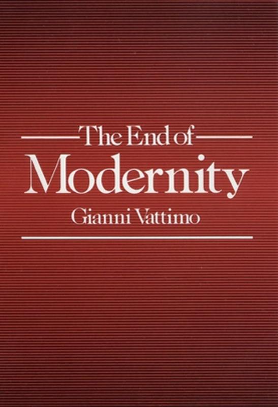 End of Modernity Nihilism and Hermeneutics in Post-modern Culture