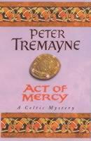 Act of Mercy (Sister Fidelma Mysteries Book 8) A page-turning Celtic mystery filled with chilling twists
