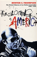 Fear and Loathing in America The Brutal Odyssey of an Outlaw Journalist 1968-1976