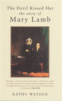 Devil Kissed Her The Story of Mary Lamb