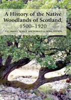 History of the Native Woodlands of Scotland, 1500-1920 