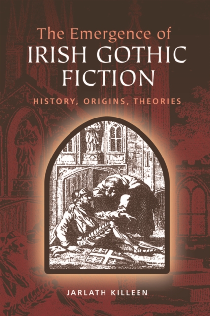 Emergence of Irish Gothic Fiction History, Origins, Theories