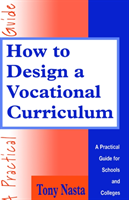 How to Design a Vocational Curriculum A Practical Guide for Schools and Colleges
