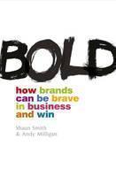 Bold How to be Brave in Business and Win