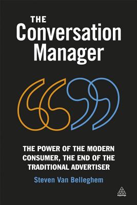 Conversation Manager The Power of the Modern Consumer, the End of the Traditional Advertiser