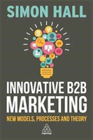 Innovative B2B Marketing New Models, Processes and Theo