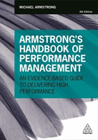 Armstrong's Handbook of Performance Management An Evidence-Based Guide to Del