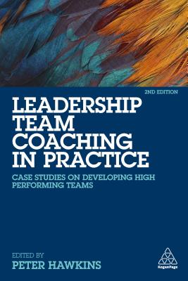 Leadership Team Coaching in Practice Case Studies on Developing Hig