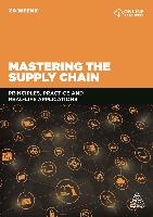 Mastering the Supply Chain Principles, Practice and Real-Life Applications
