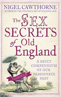 Sex Secrets Of Old England A saucy compendium of our pass