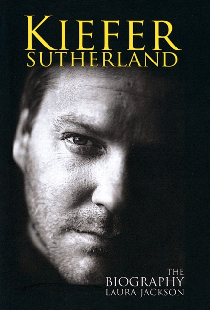 Kiefer Sutherland The biography