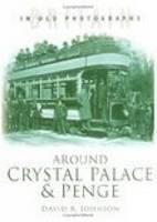 Around Crystal Palace and Penge Britain in Old Photographs