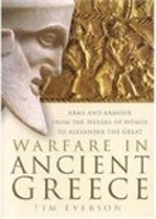 Warfare in Ancient Greece Arms and Armour From the Heroe