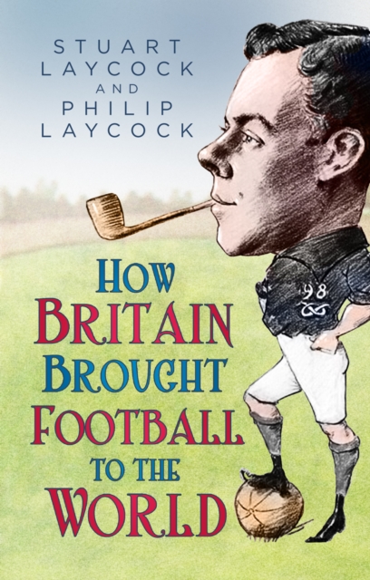 How Britain Brought Football to the World 