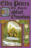Fourth Cadfael Omnibus The Pilgrim of Hate, An Excellent Mystery, The Raven in the Foregate