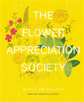 Flower Appreciation Society An A to Z of All Things Floral