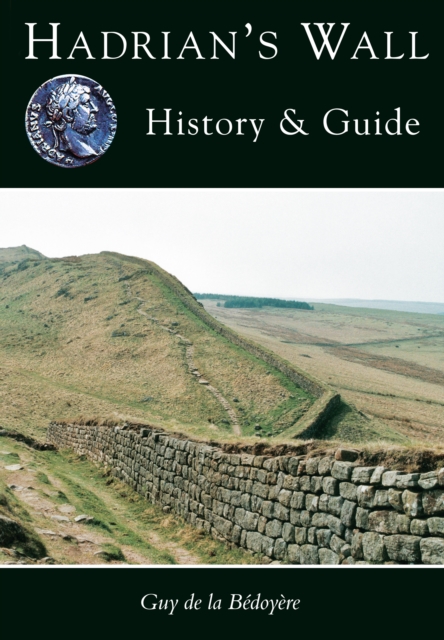 Hadrian's Wall History and Guide