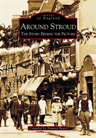 Around Stroud The Story Behind the Picture