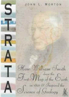 Strata How William Smith Drew the First Map of the Earth in 1801 and Inspired the Science of Geology