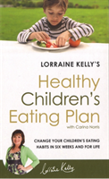 Lorraine Kelly's Healthy Children's Eating Plan Change Your Children's Eating