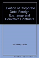 Tolley's Taxation of Corporate Debt, Foreign Exchange and Derivative Contracts 