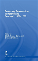 Enforcing Reformation in Ireland and Scotland, 1550â1700 