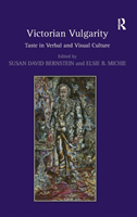 Victorian Vulgarity Taste in Verbal and Visual Culture