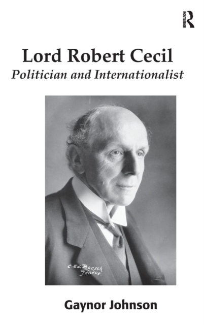 Lord Robert Cecil Politician and Internationalist