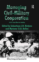 Managing Civil-Military Cooperation A 24/7 Joint Effort for Stability