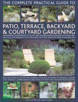 Complete Practical Guide to Patio, Terrace, Backyard and Courtyard Gardening 