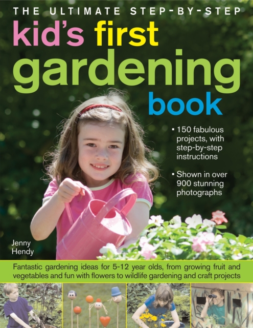 Ultimate Step-by-step Kid's First Gardening Book 