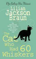 Cat Who Had 60 Whiskers (The Cat Whoâ¦ Mysteries, Book 29) A charming feline mystery for cat lovers everywhere