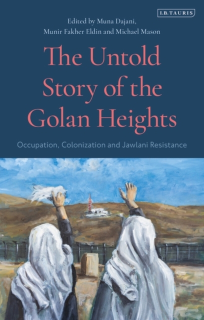 Untold Story of the Golan Heights Occupation, Colonization and Jawlani Resistance