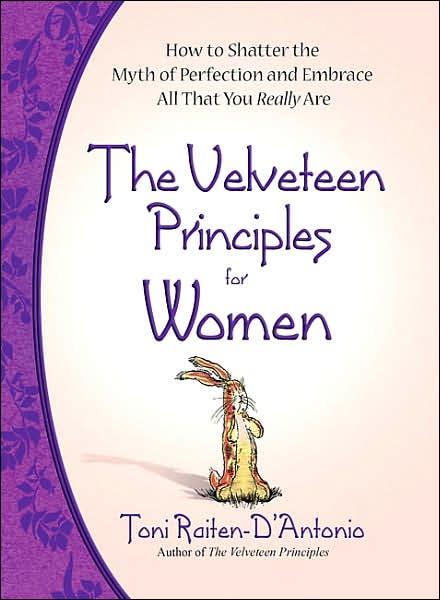 Velveteen Principles for Women How to Shatter the Myth of Per