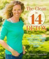 Clean in 14 Detox The 2-Week Plan to Melt Fat, K