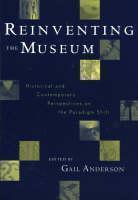 Reinventing the Museum Historical and Contemporary Perspectives on the Paradigm Shift