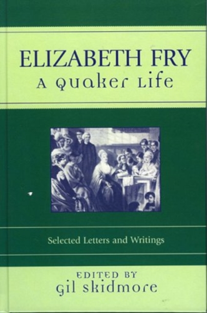 Elizabeth Fry A Quaker Life