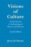 Visions of Culture An Introduction to Anthropological Theories and Theorists