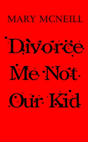Divorce Me Not Our Kid 