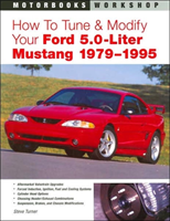 How to Tune and Modify Your Ford 5.0 Liter Mustang, 1979-95 