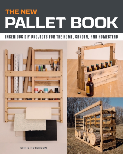 New Pallet Book Ingenious DIY Projects for the Home, Garden, and Homestead