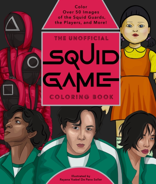 Unofficial Squid Game Coloring Book Color Over 50 Images of the Squid Guards, the Players, and More!