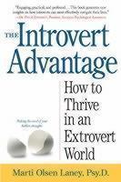 Introvert Advantage How Quiet People Can Thrive in an Extrovert World
