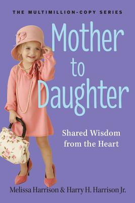 Mother to Daughter Shared Wisdom from the Heart
