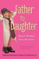 Father to Daughter Life Lessons on Raising a Girl